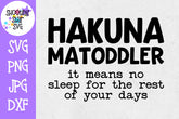 Hakuna Matoddler No Sleep SVG - Funny Mom SVG